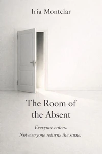 THE ROOM OF THE ABSENT: Everyone enters. Not everyone returns the same.