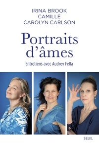 Irina Brook et  Camille - Portraits d'âmes - Entretiens avec Audrey Fella.