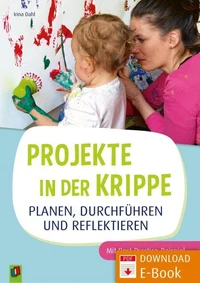 Projekte in der Krippe planen, durchführen und reflektieren