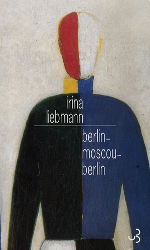 Irina Liebmann - Berlin-Moscou-Berlin - La vie de Rudolf Herrnstadt.