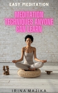  Irina Majika - Easy Meditation: Meditation Techniques Anyone Can Learn.