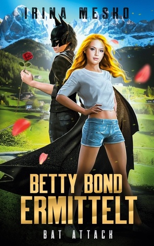 Betty Bond ermittelt. Bat Attack