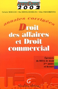 Irina Parachkevova et Nathalie Moraldo - Droit Des Affaires Et Droit Commercial. Annales Corrigees 2002, Deug De Droit 2eme Annee Et Licence.