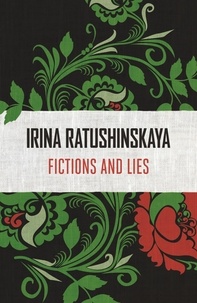 Irina Ratushinskaya - Fictions and Lies.