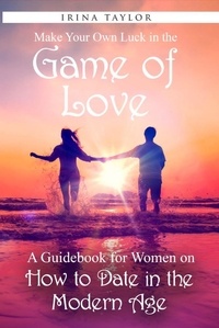 Amazon télécharger des livres sur ipad Make Your Own Luck in the Game of Love 9798215856284 par Irina Taylor 