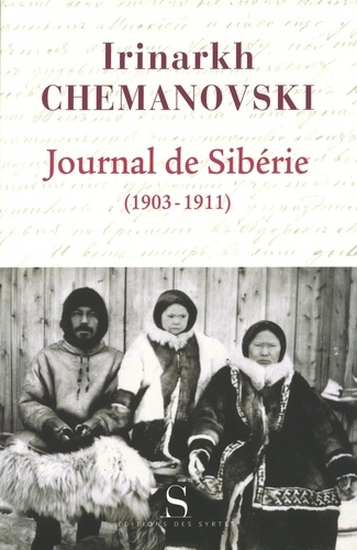 Irinarkh Chemanovski - Journal de Sibérie - Regard d'un missionnaire sur les peuples de Sibérie au début du XXe siècle.