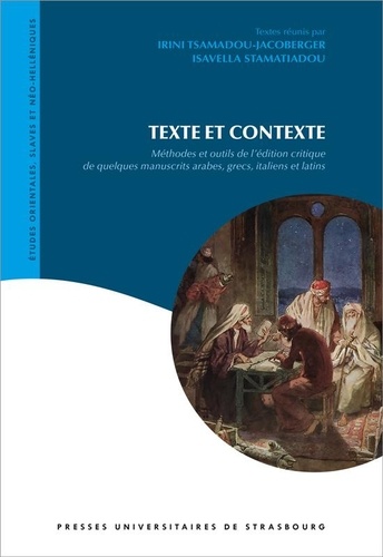 Texte et contexte. Méthodes et outils de l'édition critique de quelques manuscrits arabes, grecs, italiens et latins