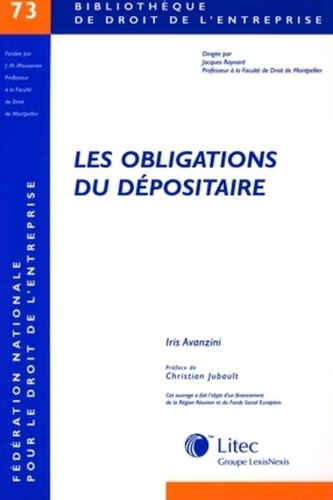 Iris Avanzini - Les obligations du dépositaire - Contribution à l'étude du contrat de dépôt.