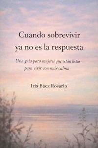 Cuando Sobrevivir ya no es la Respuesta