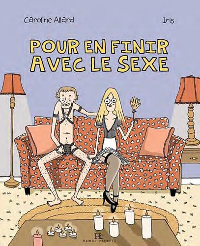 Iris Boudreau et Caroline Allard - Pour en finir avec le sexe.