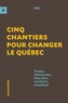  IRIS - Cinq chantiers pour changer le Québec - Temps, démocratie, bien-être, territoire, transition.