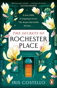 Iris Costello - The Secrets of Rochester Place - Unravel this spellbinding tale of family drama, love and betrayal.