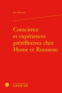 Conscience et expériences préréflexives chez Hume et Rousseau