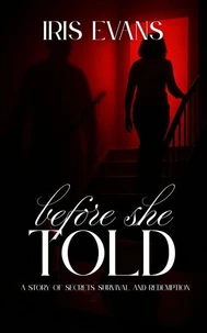 Before She Told: A story of secrets survival and redemption