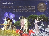Iris Hélinac - L'oracle botanique des divinités - Avec 40 cartes.