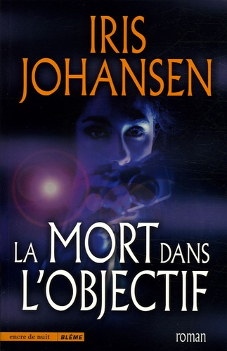 Iris Johansen - La mort dans l'objectif.