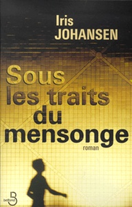 Iris Johansen - Sous Les Traits Du Mensonge.