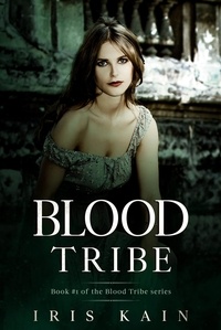  Iris Kain - Blood Tribe (The Blood Tribe Trilogy Book 1) - Blood Tribe.