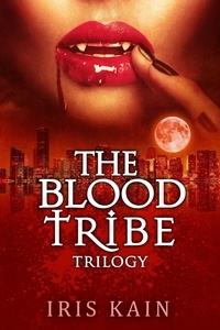  Iris Kain - The Blood Tribe Trilogy - Blood Tribe.