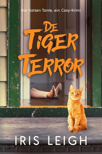  Iris Leigh - De Tiger Terror - Die Katzen Tante, ein Cosy-Krimi, #1.