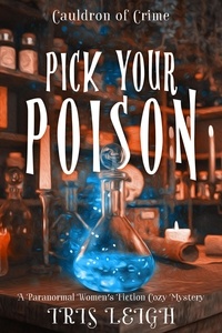  Iris Leigh - Pick Your Poison - Cauldron of Crime, #2.