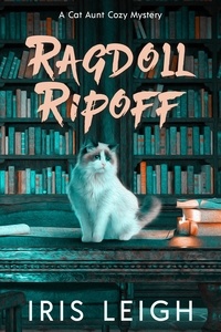  Iris Leigh - Ragdoll Ripoff - A Cat Aunt Cozy Mystery, #5.