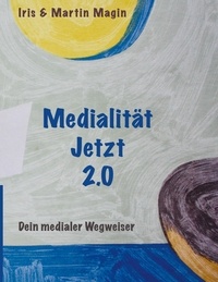 Iris Magin et Martin Magin - Medialität Jetzt 2.0 - Dein medialer Wegweiser.