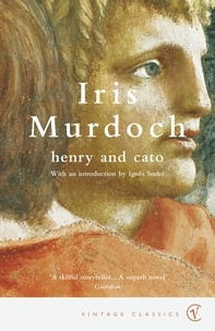 Iris Murdoch et Ignês Sodré - Henry And Cato.