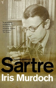 Iris Murdoch - Sartre. Romantic Rationalist.