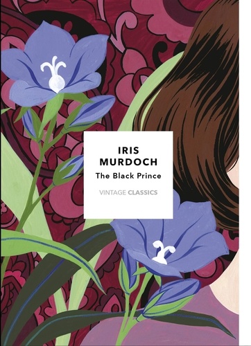 Iris Murdoch - The Black Prince (Vintage Classics Murdoch Series) - Iris Murdoch.