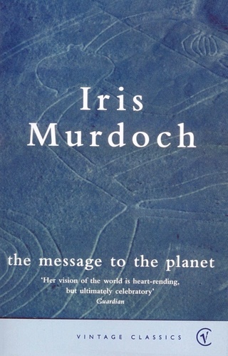 Iris Murdoch - The Message To The Planet.