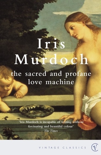 Iris Murdoch et Elaine Feinstein - The Sacred And Profane Love Machine.