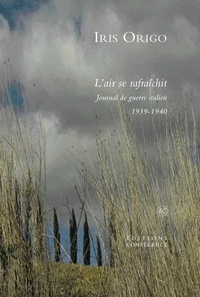 Iris Origo - L'air se rafraîchit - Journal de guerre italien 1939-1940.