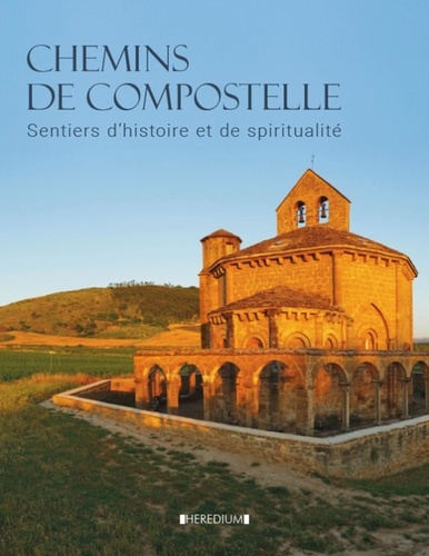 Iris Schaper et Anke Benstem - Chemins de Compostelle - Sentiers d'histoire et de spiritualité.