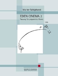Iris ter Schiphorst - Eden Cinema 2 - Fassung für präpariertes Klavier. piano (prepared)..