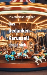 Iris Zeilmann-Wagner - Das Gedankenkarussell dreht sich..