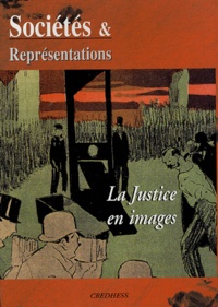 Frédéric Chauvaud et Solange Vernois - Sociétés & Représentations N° 18 : La justice en images.
