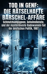 Tod in Genf: Die rätselhafte Barschel-Affäre