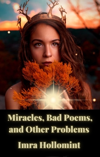  Irma Hollomint - Miracles, Bad Poems, and Other Problems.