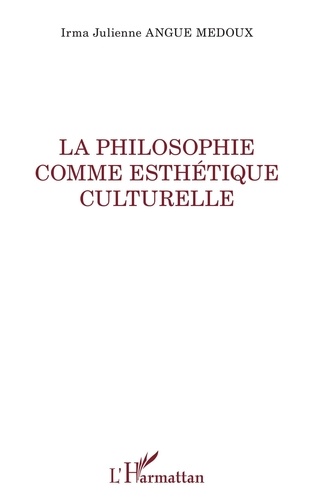 Irma Julienne Angue Medoux - La philosophie comme esthétique culturelle.