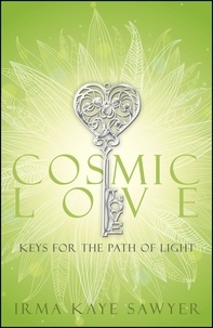  Irma Kaye Sawyer - Cosmic Love: Keys for the Path of Light.