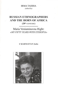 Irma Taddia - Russian ethnographers and the Horn of Africa (20th Century) - Maria Veniaminovna Right : "My fifty years with Ethiopia".