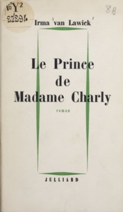 Irma Van Lawick - Le prince de madame Charly.