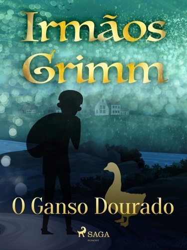 Irmãos Grimm et Monteiro Lobato - O Ganso Dourado.