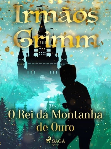 Irmãos Grimm et Monteiro Lobato - O Rei da Montanha de Ouro.