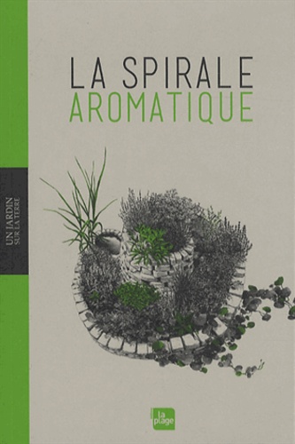 Irmela Erckenbrecht - La spirale aromatique - Réalisation, portraits de plantes, recettes.