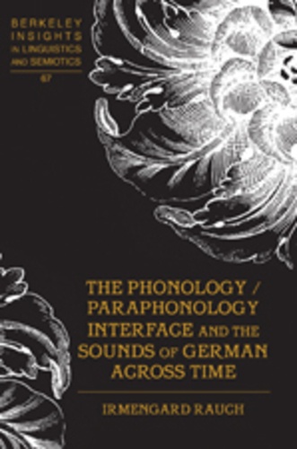 Irmengard Rauch - The Phonology / Paraphonology Interface and the Sounds of German Across Time.
