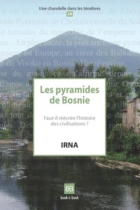  IRNA - Les pyramides de Bosnie - Faut-il réécrire l'histoire des civilisations ?.