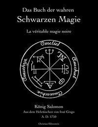 Iroé Grego et Christian Eibenstein - Das Buch der wahren schwarzen Magie - La véritable magie noire.