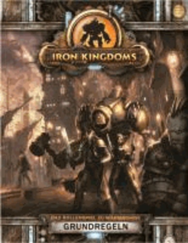 Iron Kingdoms-  Grundregeln - Vollmetall Fantasy Rollenspiel.